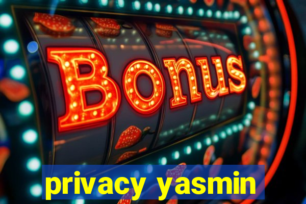 privacy yasmin